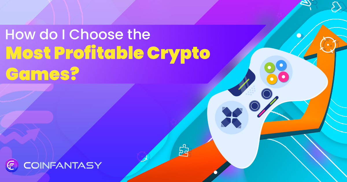 Choose the Most Profitable Crypto Games | Expert Tips & Advice