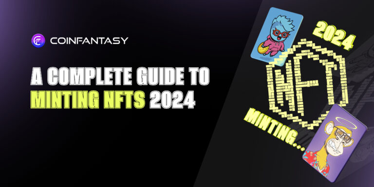A Complete Guide To Minting NFTs 2024