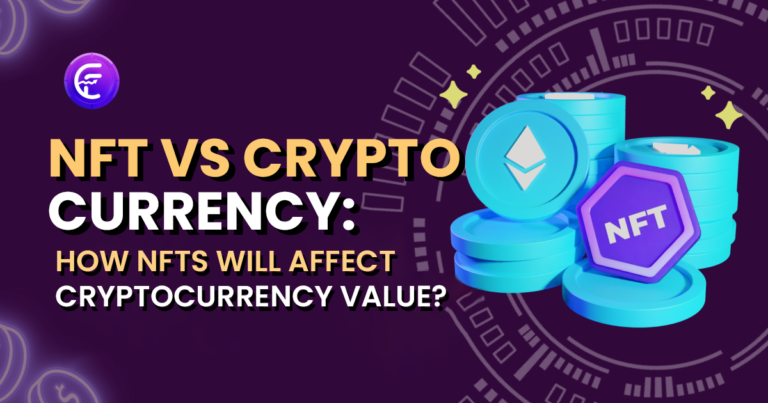 NFT vs Cryptocurrency: How NFTs Will Affect Crypto Currency Value?