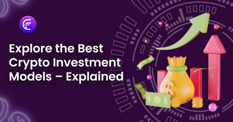 Explore the Best Crypto Investment Models – Explained