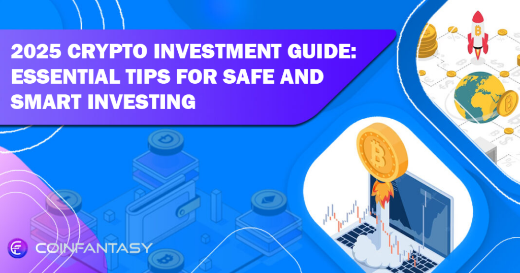 2025 Crypto Investment Guide: Essential Tips for Safe and Smart Investing