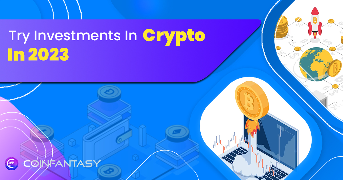 Planning To Try Investments In Crypto? Top Strategies For 2023