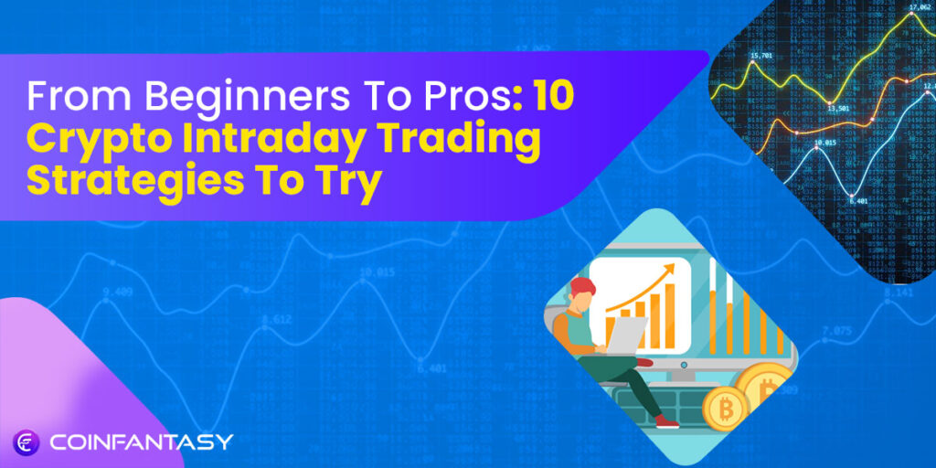 10 Proven Crypto Intraday Trading Strategies To Maximize Profit