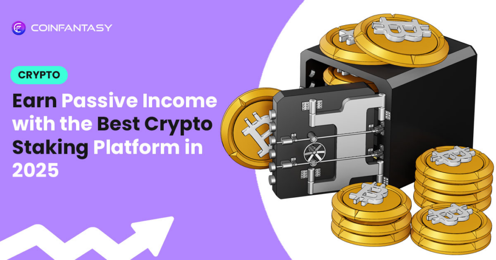 Earn Passive Income with the Best Crypto Staking Platform in 2025