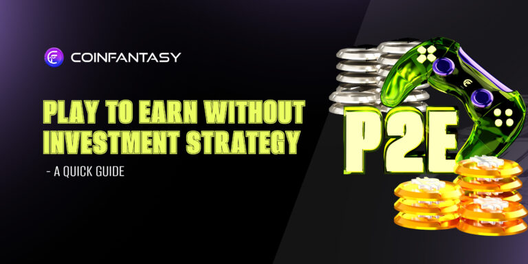Play to Earn Without Investment Strategy – A Quick Guide