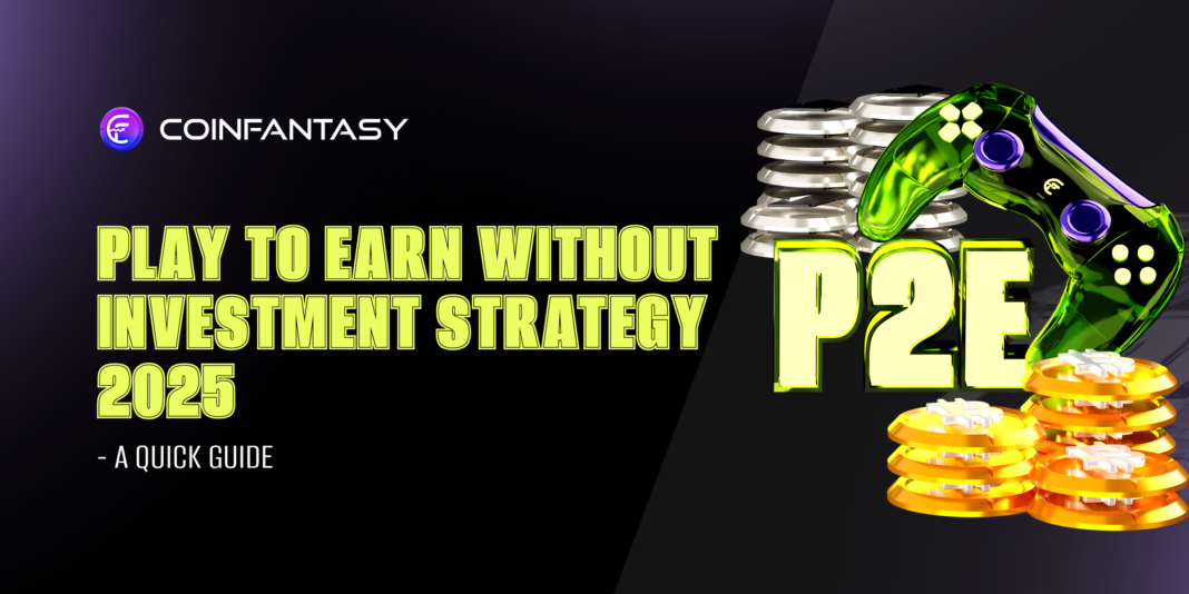 Play to Earn Without Investment Strategy 2025