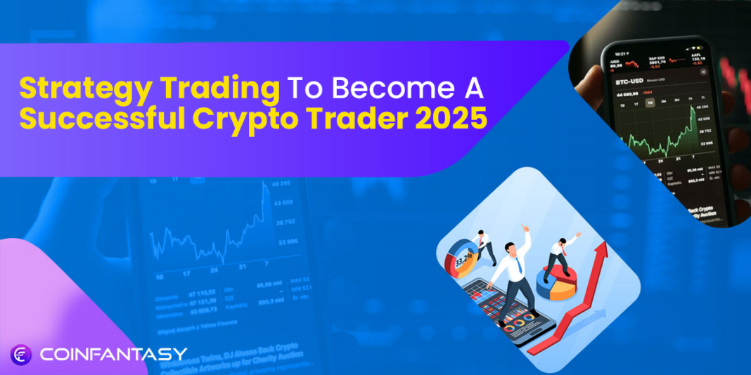 Strategy Trading To Become A Successful Crypto Trader in 2025