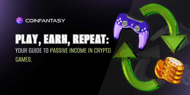 Play, Earn, Repeat: Your Guide to Passive Income in Crypto Games