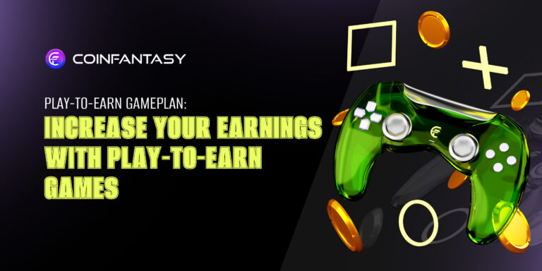 Play-to-Earn Gameplan: Increase Your Earnings While Enjoying P2E Games