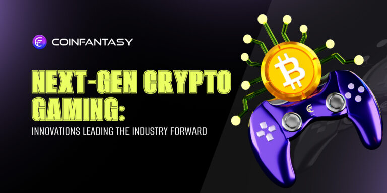 Next-Gen Crypto Gaming: Innovations Leading The Industry Forward