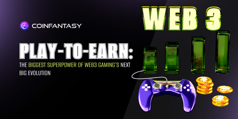 Play-to-Earn: The Biggest Superpower of Web3 Gaming’s Next Big Evolution